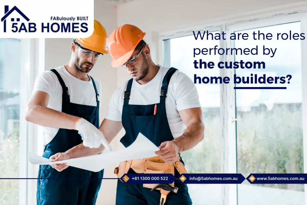 What are the roles performed by the custom home builders?